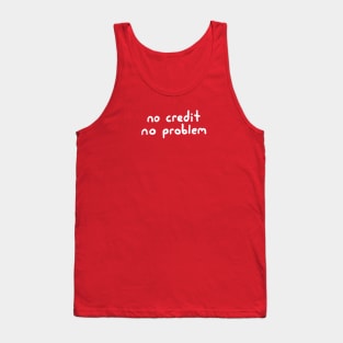 No Credit, No Problem! Tank Top